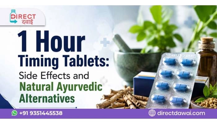 1 Hour Timing Tablets: Side Effects and Natural Ayurvedic Alternatives